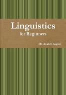 Linguistics for Beginners di Azadeh Asgari edito da Lulu.com
