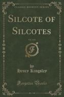 Silcote Of Silcotes, Vol. 2 Of 3 (classic Reprint) di Henry Kingsley edito da Forgotten Books