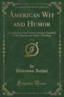 American Wit And Humor, Vol. 1 di Unknown Author edito da Forgotten Books