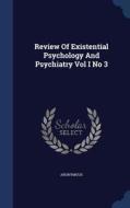 Review Of Existential Psychology And Psychiatry Vol I No 3 di Anonymous edito da Sagwan Press