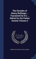 The Decades Of Henry Bullinger ... Translated By H.i. ... Edited For The Parker Society; Volume 2 di Heinrich Bullinger, Thomas Harding edito da Sagwan Press