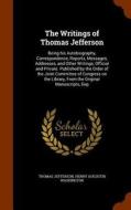 The Writings Of Thomas Jefferson di Thomas Jefferson, Henry Augustin Washington edito da Arkose Press