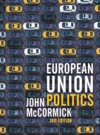 European Union Politics di John Mccormick edito da RED GLOBE PR