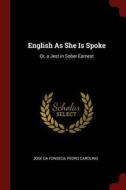 English as She Is Spoke: Or, a Jest in Sober Earnest di Jose Da Fonseca, Pedro Carolino edito da CHIZINE PUBN