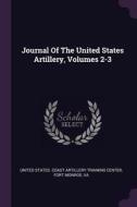 Journal of the United States Artillery, Volumes 2-3 edito da CHIZINE PUBN