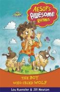 Aesop's Awesome Rhymes: The Boy Who Cried Wolf di Lou Kuenzler edito da Hachette Children's Group