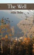 The Well di Mike Briley edito da AUTHORHOUSE