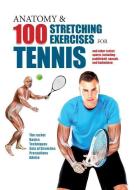 Anatomy & 100 Stretching Exercises for Tennis: And Other Racket Sports Including Paddleball, Squash, and Badminton di Guillermo Seijas Albir edito da BARRONS EDUCATION SERIES
