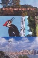 Effa Woodpecker Story di Ph. D. Wilson Essien edito da AUTHORHOUSE