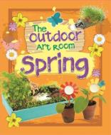 The Outdoor Art Room: Spring di Rita Storey edito da Hachette Children's Group