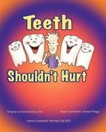 Teeth Shouldn't Hurt: Steven Pileggi di Michael Zuk, Dr Michael Zuk edito da Createspace