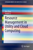 Resource Management in Utility and Cloud Computing di Xiaolin Li, Han Zhao edito da Springer New York