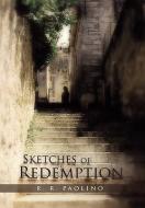 Sketches of Redemption di R. R. Paolino edito da Xlibris