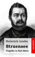 Struensee: Tragodie in Funf Akten di Heinrich Laube edito da Createspace