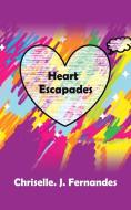 Heart Escapades di Chriselle. J. Fernandes edito da Partridge India