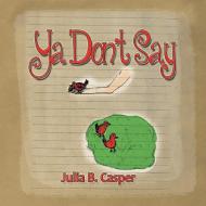 YA Don't Say di Julia B. Casper edito da Xlibris