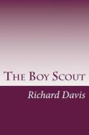 The Boy Scout di Richard Harding Davis edito da Createspace