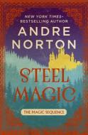 Steel Magic di Andre Norton edito da Open Road Media