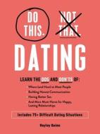 Do This, Not That: Dating: Learn the DOS and Don'ts Of: Where (and How) to Meet People, Building Honest Communication, Having Better Sex, and Mor di Hayley Quinn edito da ADAMS MEDIA