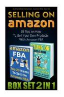 Selling on Amazon Box Set 2 in 1: 35 Tips on How to Sell Your Own Products with Amazon Fba: (Make Money with Amazon, Make Money Online, Make Money fro di Samantha Torres, Samantha Coleman edito da Createspace