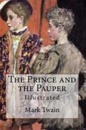 The Prince and the Pauper: Illustrated di Mark Twain edito da Createspace