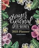 Prayer Journal For Women 12-Month 2025 Monthly/Weekly Planner Calendar di Shannon Roberts edito da Andrews McMeel Publishing