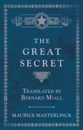 The Great Secret - Translated by Bernard Miall di Maurice Maeterlinck edito da Obscure Press