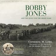 Bobby Jones and the Quest for the Grand Slam: Official 75th Anniversary Commemorative Book [With DVD] di Catherine M. Lewis edito da TRIUMPH BOOKS