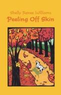 Peeling Off Skin di Shelly Renee Williams edito da America Star Books
