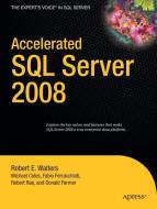 Accelerated SQL Server 2008 di Michael Coles, Chris Farmer, Fabio Claudio Ferracchiati, Jonathan Rae, Robert Walters edito da Apress