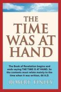 The Time Was at Hand di Robert Finley edito da XULON PR