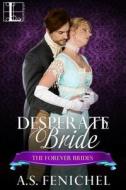 Desperate Bride di A. S. Fenichel edito da Kensington Publishing