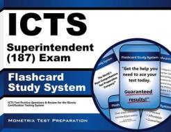 Icts Superintendent (187) Exam Flashcard Study System: Icts Test Practice Questions and Review for the Illinois Certification Testing System di Icts Exam Secrets Test Prep Team edito da Mometrix Media LLC