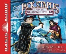 Jack Staples and the Ring of Time di Mark Batterson, Joel N. Clark edito da Oasis Audio