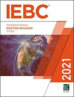 2021 International Existing Building Code di International Code Council edito da INTL CODE COUNCIL