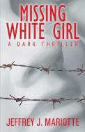 Missing White Girl di Jeffrey J. Mariotte edito da WordFire Press LLC
