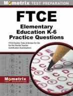 FTCE Elementary Education K-6 Practice Questions: FTCE Practice Tests & Review for the Florida Teacher Certification Exa edito da MOMETRIX MEDIA LLC