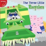 The Three Little Recyclers di Robin Michal Koontz edito da Little Birdie Books