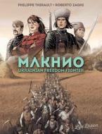 Makhno: Ukranian Freedom Fighter di Philippe Thirault, Roberto Zaghi edito da HUMANOIDS INC