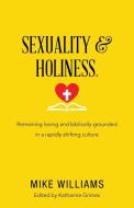 Sexuality & Holiness. di Mike Williams edito da WestBow Press