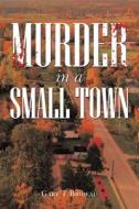 Murder In A Small Town di Gary T Brideau edito da Xlibris Us