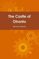 The Castle Of Otranto di HORACE WALPOLE edito da Lightning Source Uk Ltd