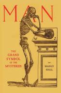 Man: the Grand Symbol of the Mysteries di Manly P. Hall edito da IMPORTANT BOOKS