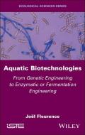 Aquatic Biotechnologies di Jöel Fleurence edito da Wiley