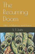 The Recurring Doom: Tales of Mystery and Horror di S. T. Joshi edito da INDEPENDENTLY PUBLISHED