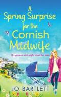 A Spring Surprise For The Cornish Midwife A Spring Surprise For The Cornish Midwife