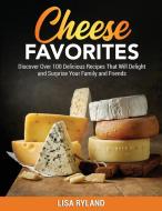 Cheese Favorites di Lisa Ryland edito da Lisa Ryland