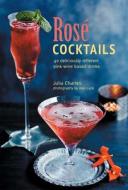 Rose Cocktails di Julia Charles edito da Ryland, Peters & Small Ltd