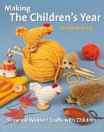 Making the Children's Year di Marije Rowling edito da Hawthorn Press Ltd