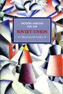 Western Marxism And The Soviet Union: A Survey Of Critical Theories And Debates Since 1917 di Marcel van der Linden edito da Haymarket Books